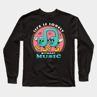 Life is lonely without music, The music note cartoon mascot walks happily Long Sleeve T-Shirt